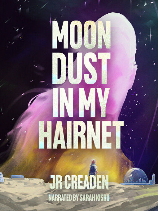 Title details for Moon Dust in My Hairnet by JR Creaden - Available